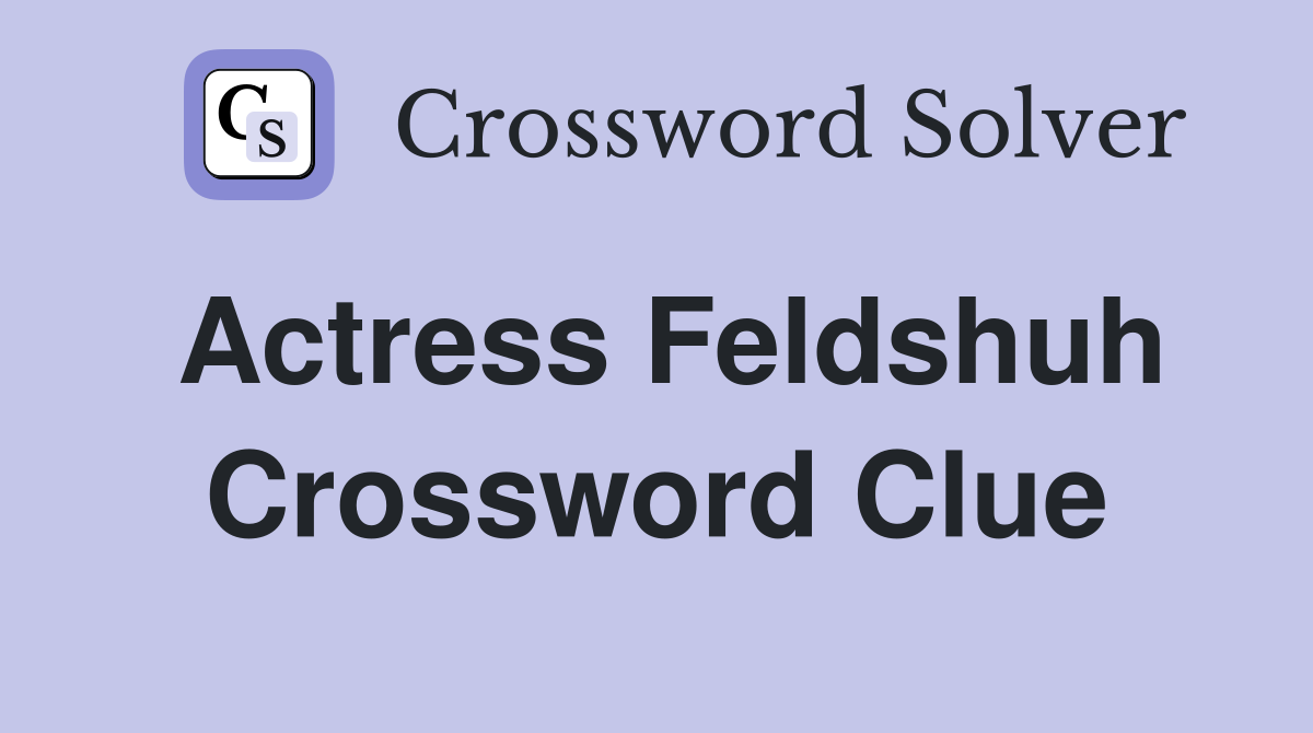 Actress Feldshuh Crossword Clue Answers Crossword Solver